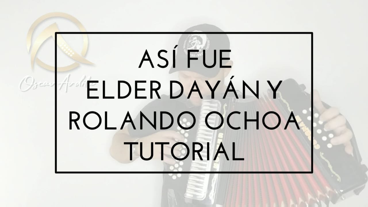 Así fue Elder Dayán & Rolando Ochoa Tutorial - Oscar Ardila