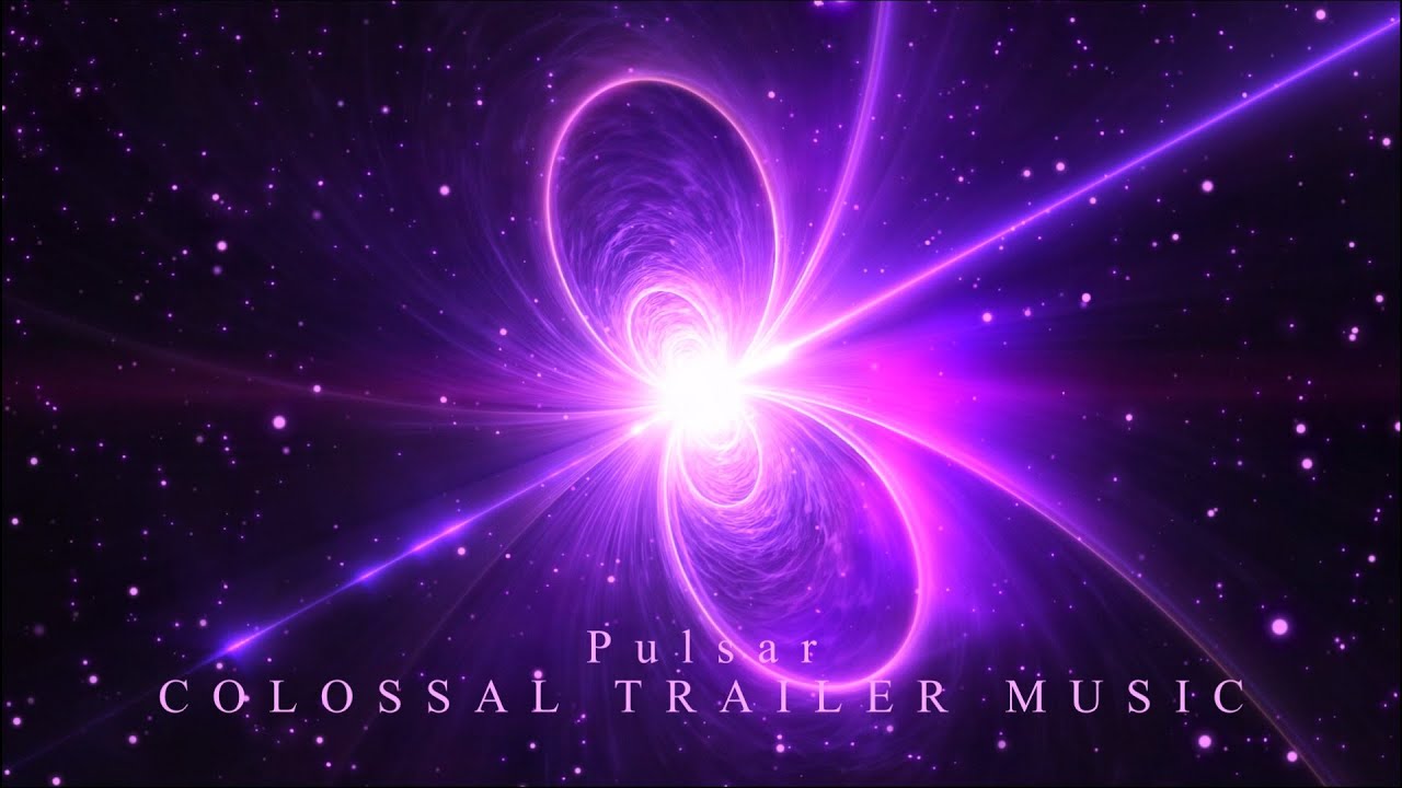 Colossal Trailer Music - Pulsar (Extended Version) Music to Feel the Universe's Energy in Your Soul