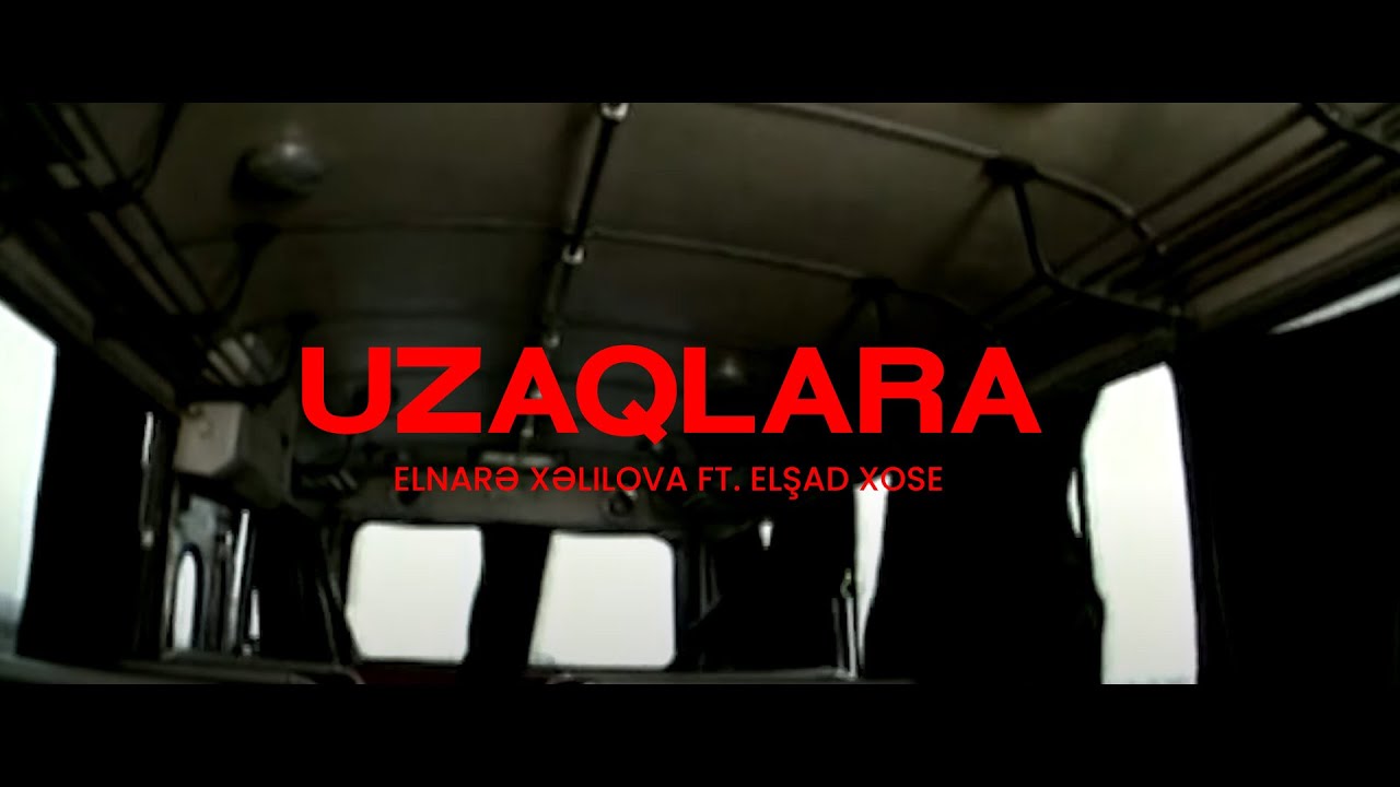 Elnarə Xəlilova ft. Elşad Xose – Uzaqlara (Rəsmi Musiqi Videosu)