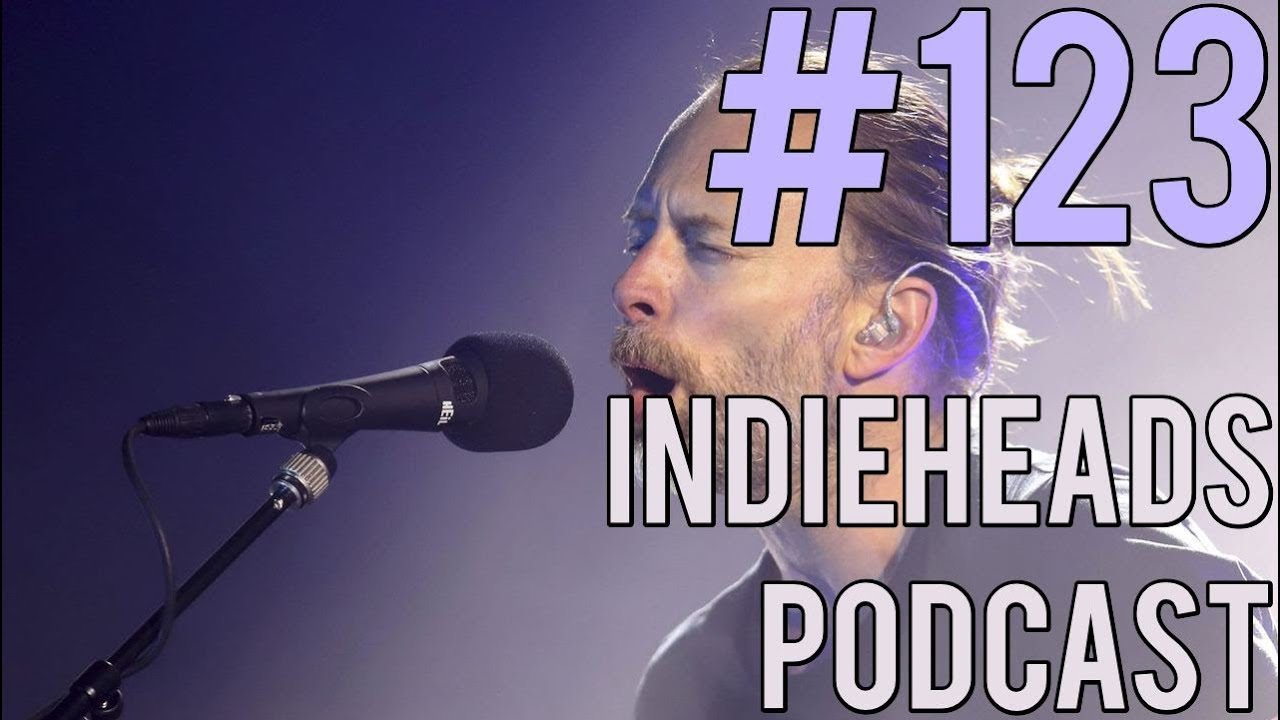 Indieheads Podcast Episode #123: Thom Yorke Goes SICKO MODE
