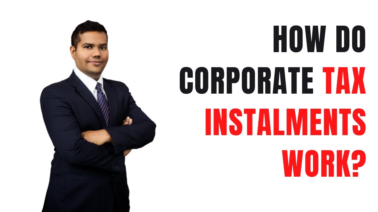 How do Corporate Tax Instalments work ?
