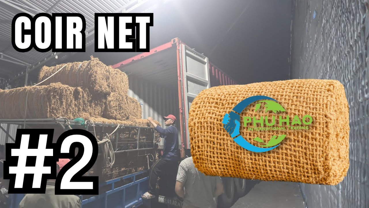 COIR NET #2: Coir Net Packaging Specifications & Container Loading Information At Phu Hao