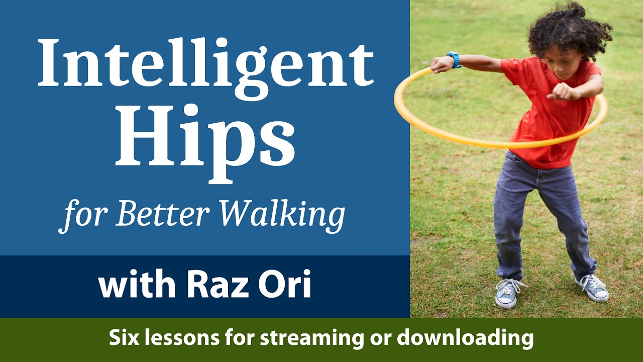 Intelligent Hips for Better Walking with Raz Ori - Free Feldenkrais Class - Your Free Flowing Hips