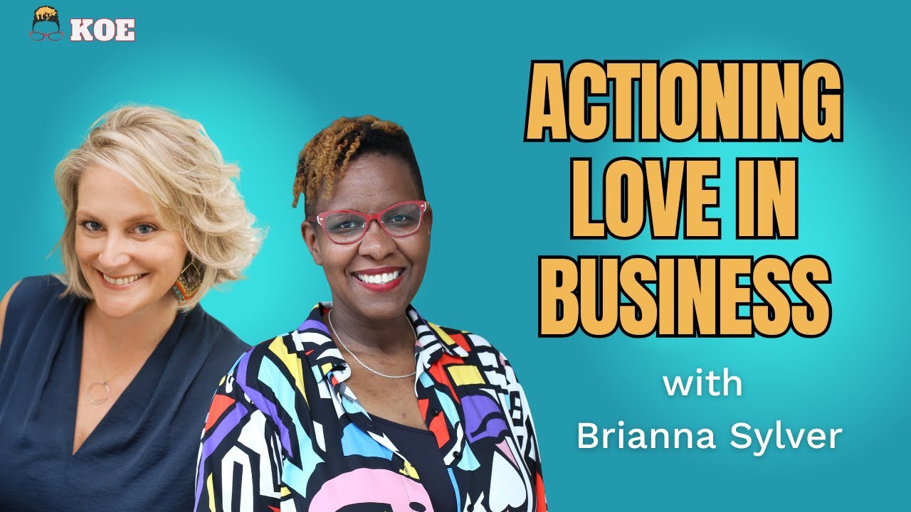 Why Most Change Initiatives Fail...And How Love Fixes It (with Brianna Sylver)