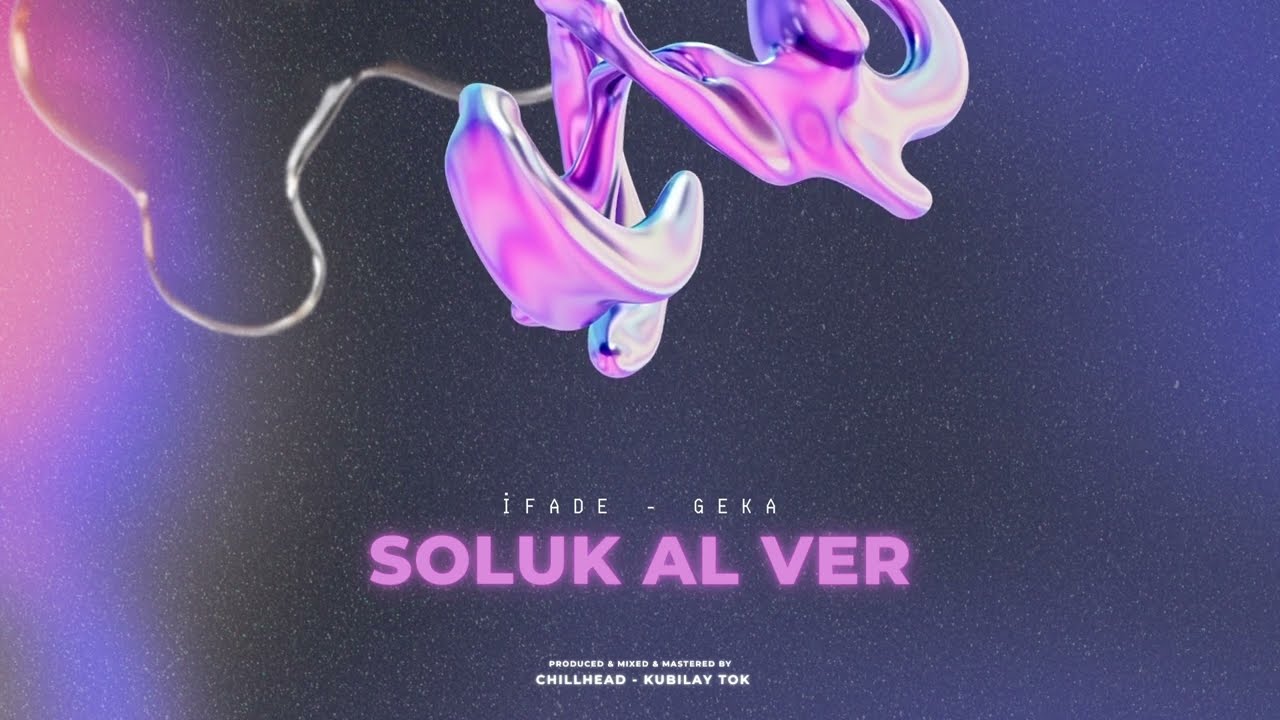 İfade, Geka- Soluk Al Ver (chillhead & Kubilay Tok)