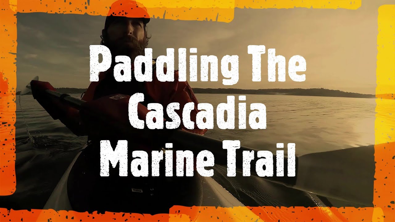 Paddling The Cascadia Marine Trail