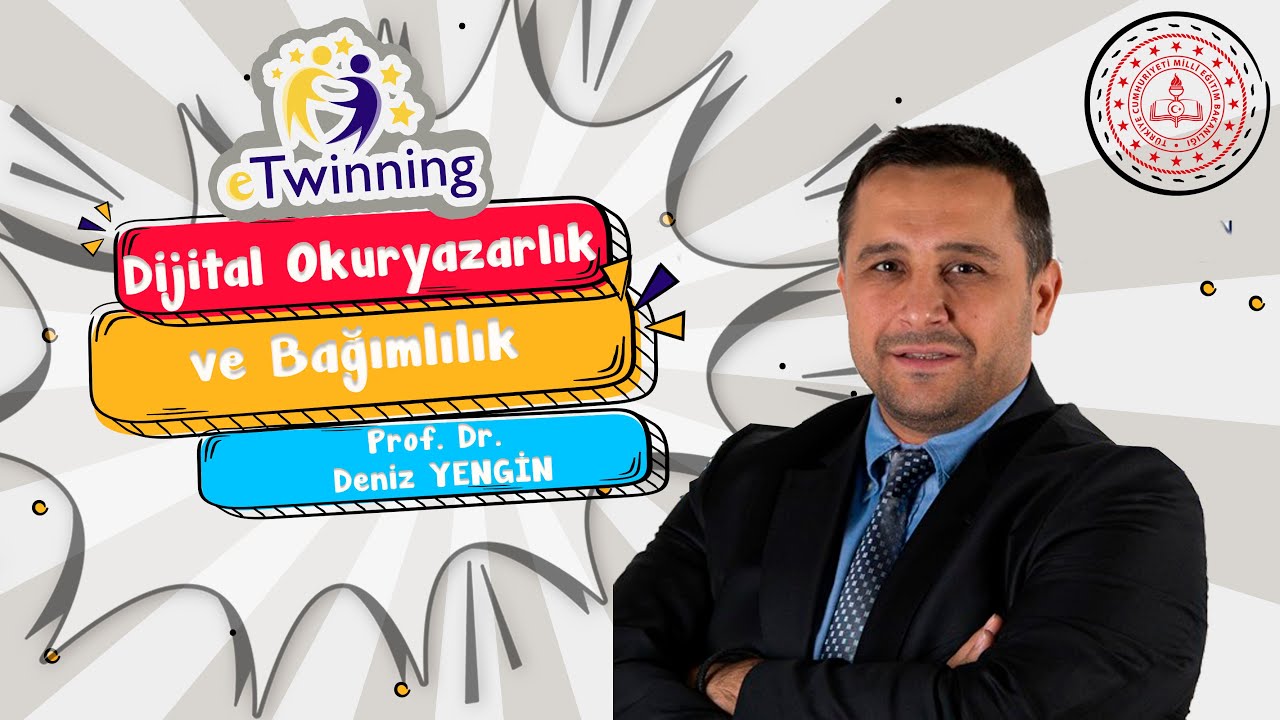 Prof. Dr. Deniz YENGİN - Dijital Okuryazarlık ve Bağımlılık -  eTwinning Mesleki Gelişim Webinarları