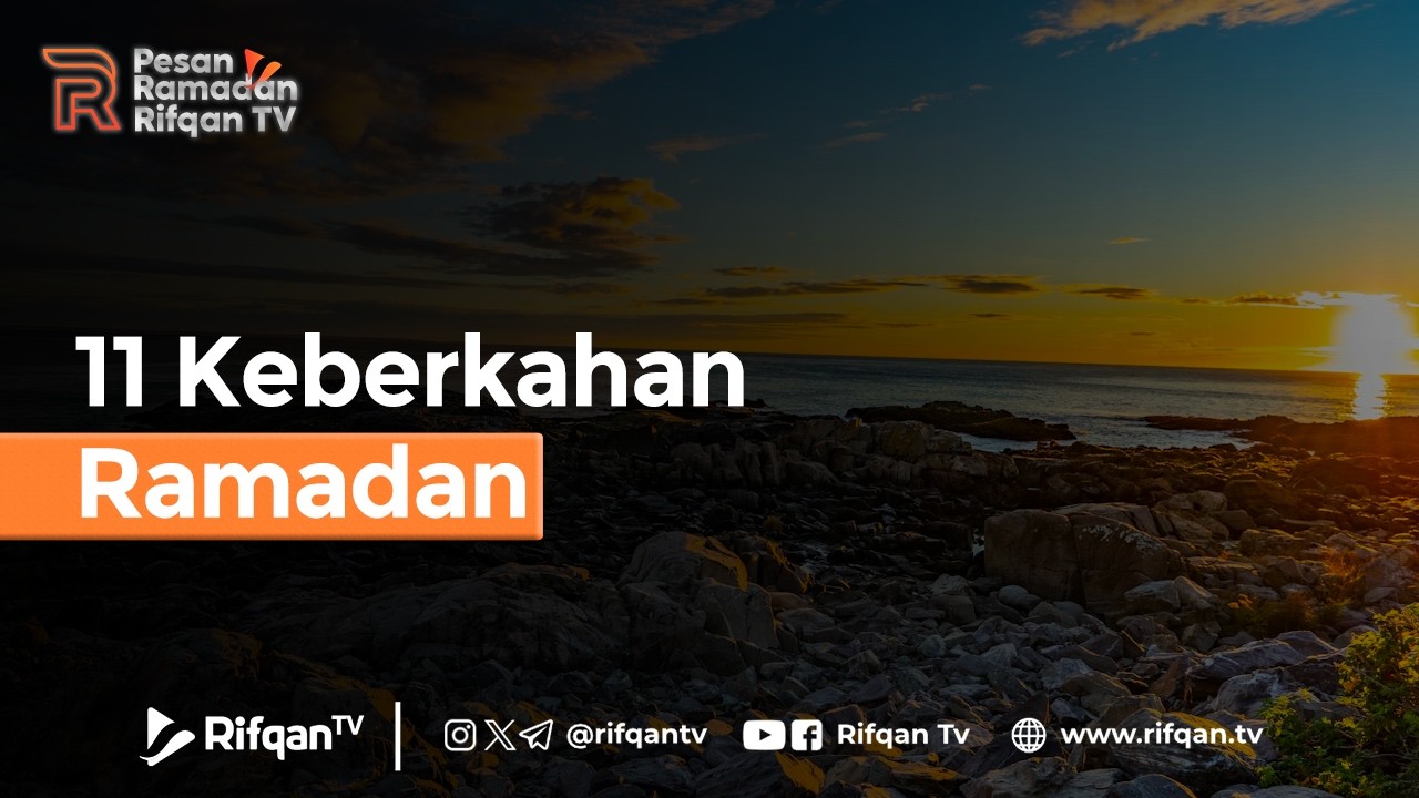 11 Keberkahan Ramadan - Ustaz Ahmad Zainuddin Al Banjary
