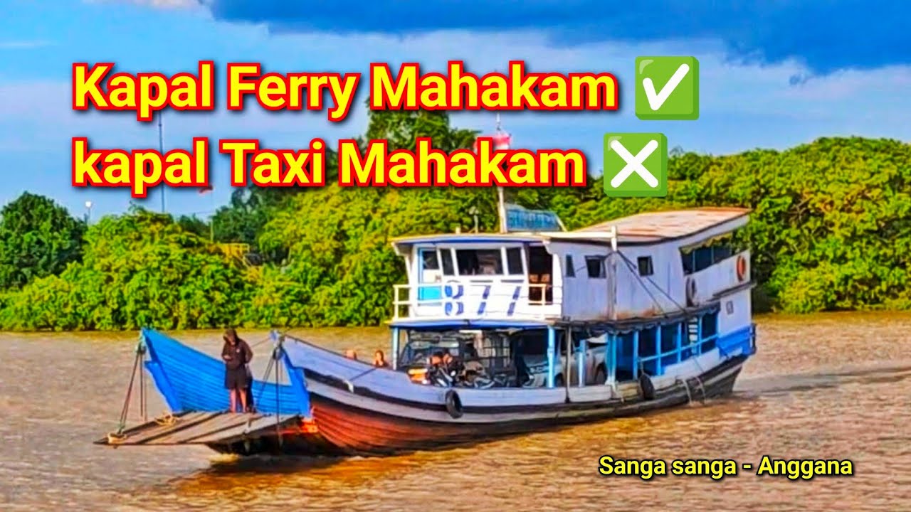 Kapal ferry Sanga sanga muara yang membawa kita melewati sungai Mahakam terluaa