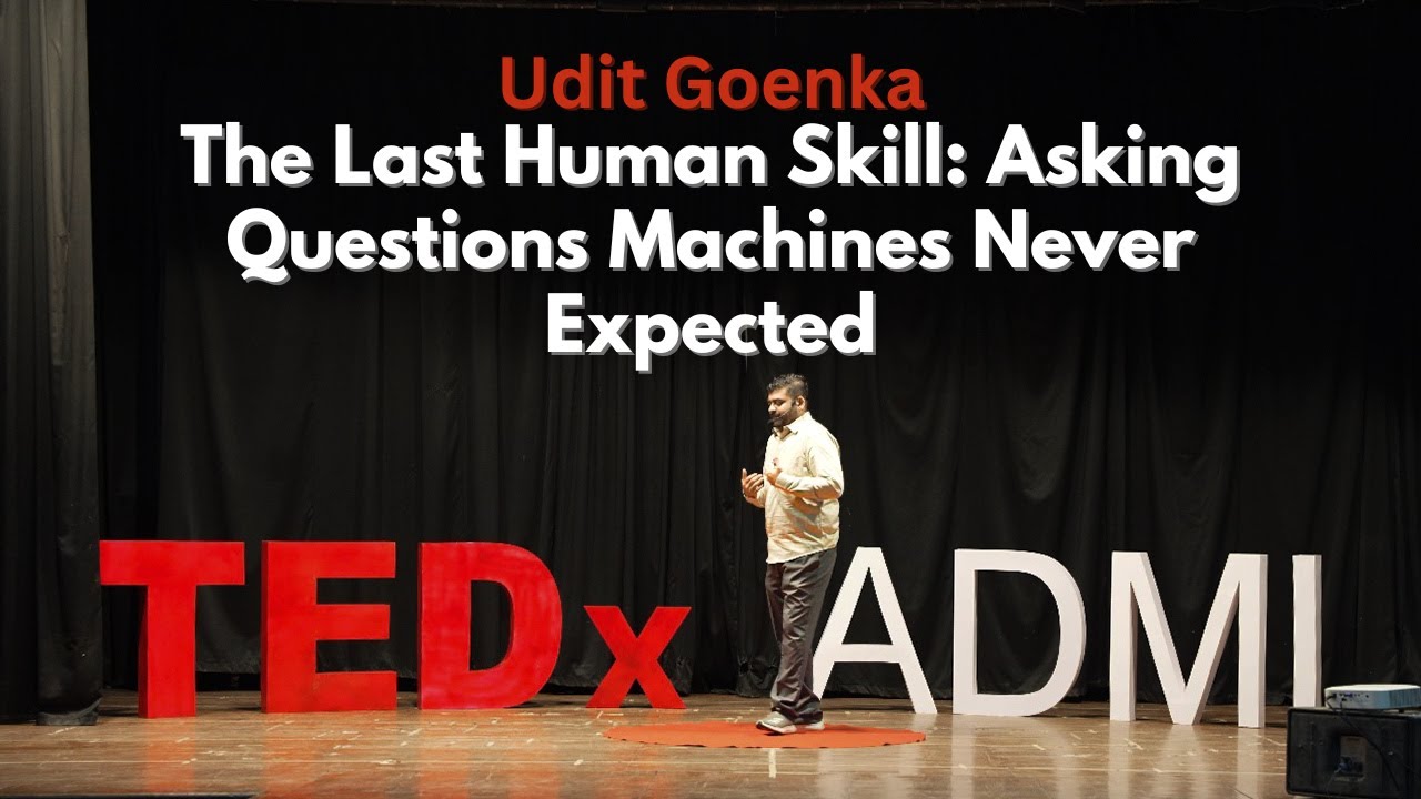 The Last Human Skill: Asking Questions Machines Never Expected | Udit Goenka | TEDxADMI