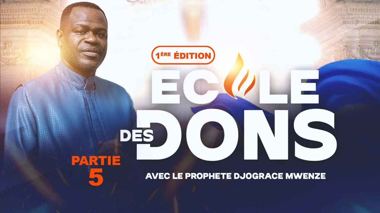 ECOLE DES DONS #5 - PROPHÈTE DJOGRACE MWENZE