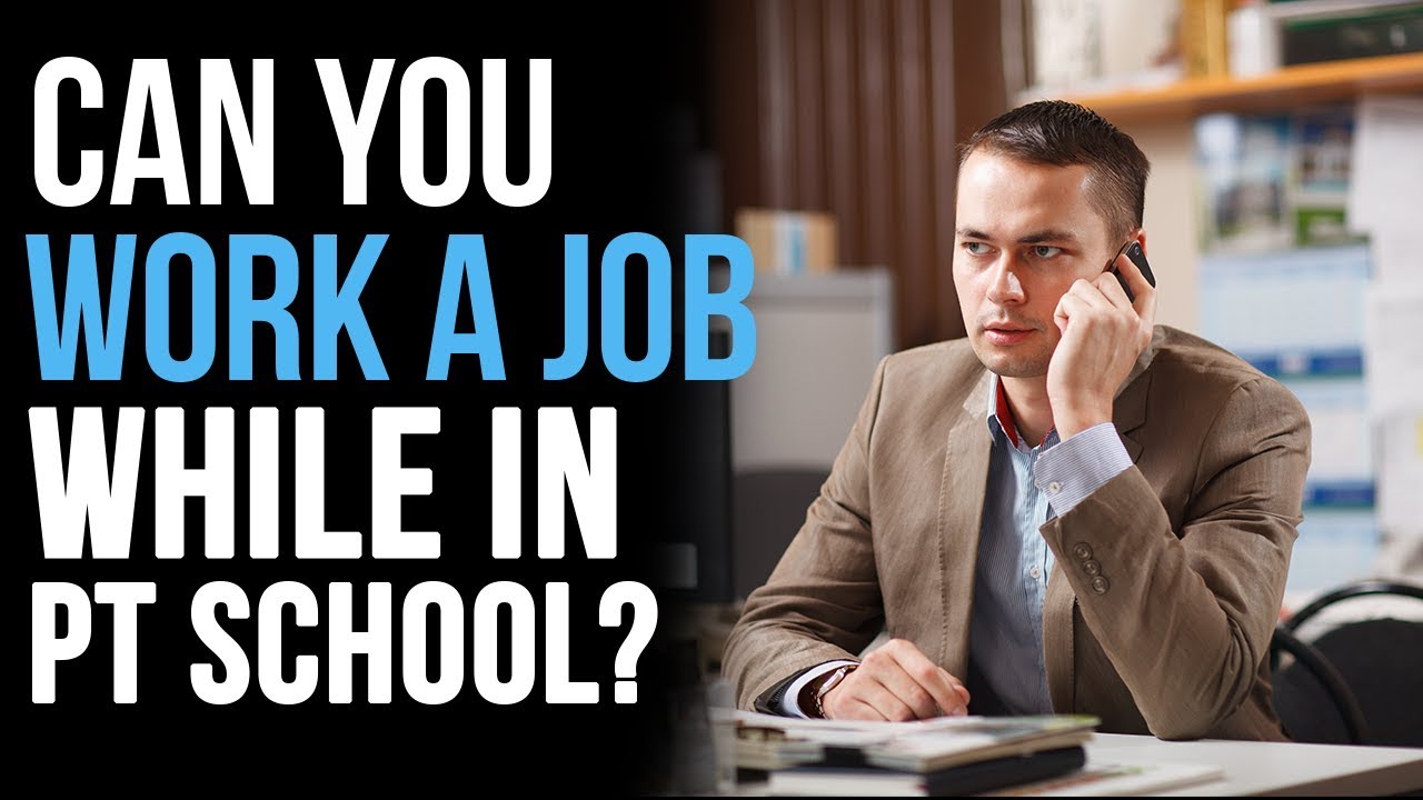 Can You Go To Physical Therapy School While Working a Job?
