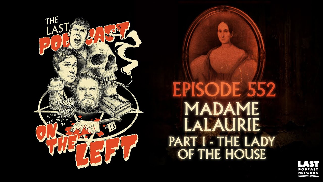 Episode 552: Madame LaLaurie Part I - The Lady of the House