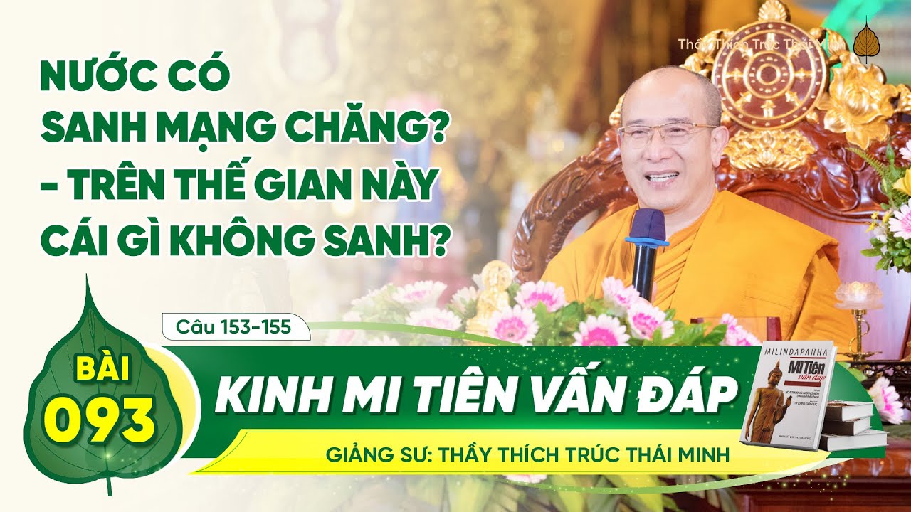 Nước có sanh mạng chăng? - Trên thế gian này cái gì không sanh? - Kinh Mi Tiên Vấn Đáp | Bài 93