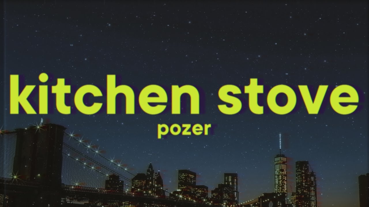 Pozer - Kitchen Stove [Lyrics]