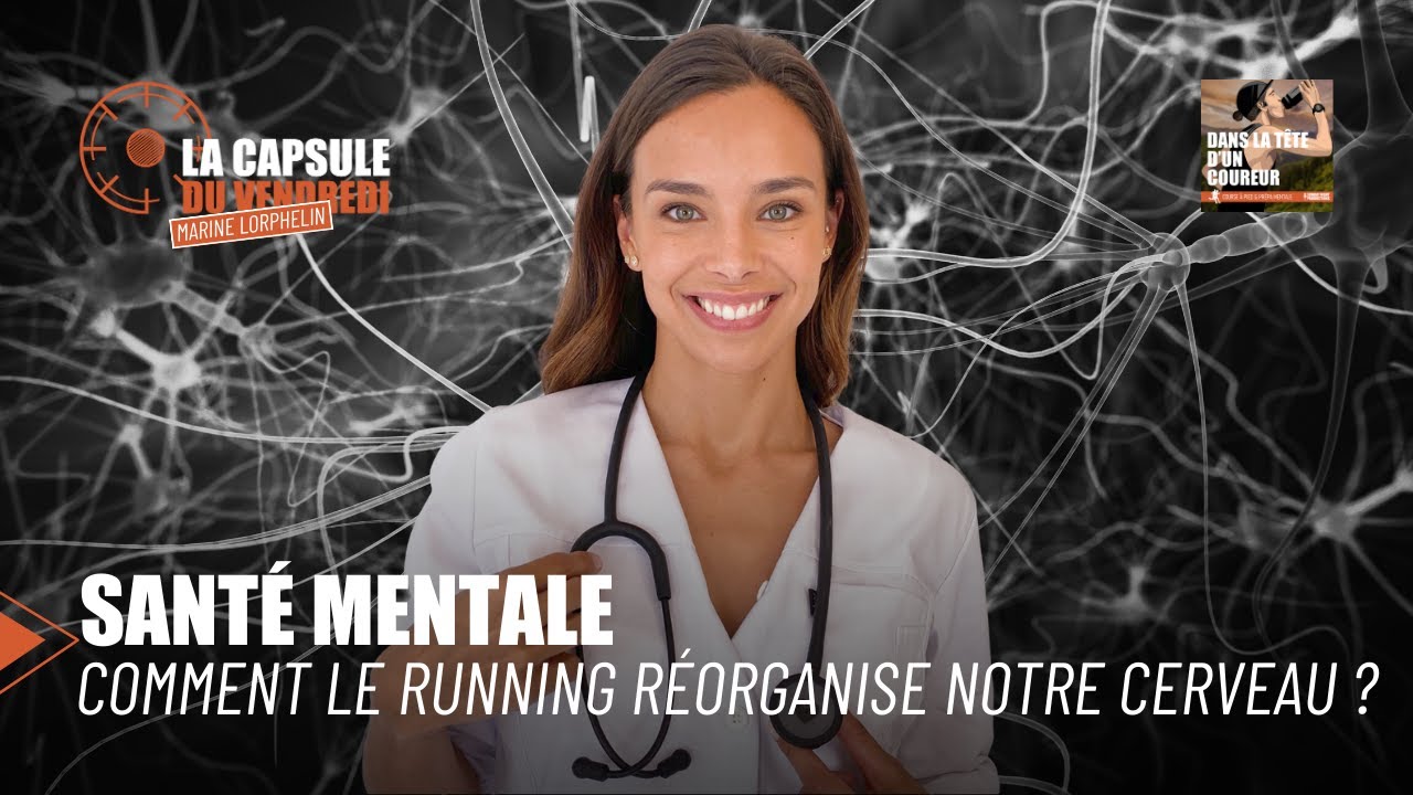 Santé mentale : comment le running réorganise notre cerveau ? (avec Marine Lorphelin) - DLTDC