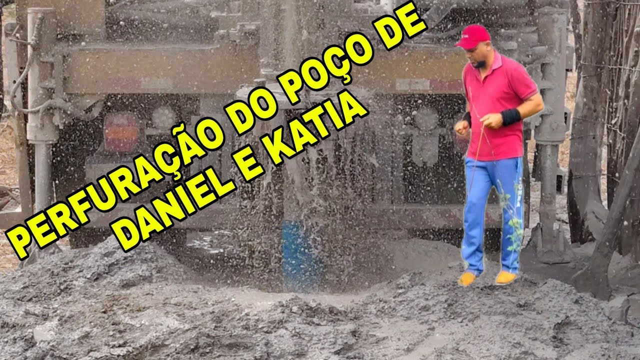 PERFURAÇÃO DO POÇO DE DANIEL E KATIA. 🙏🙏💦💦