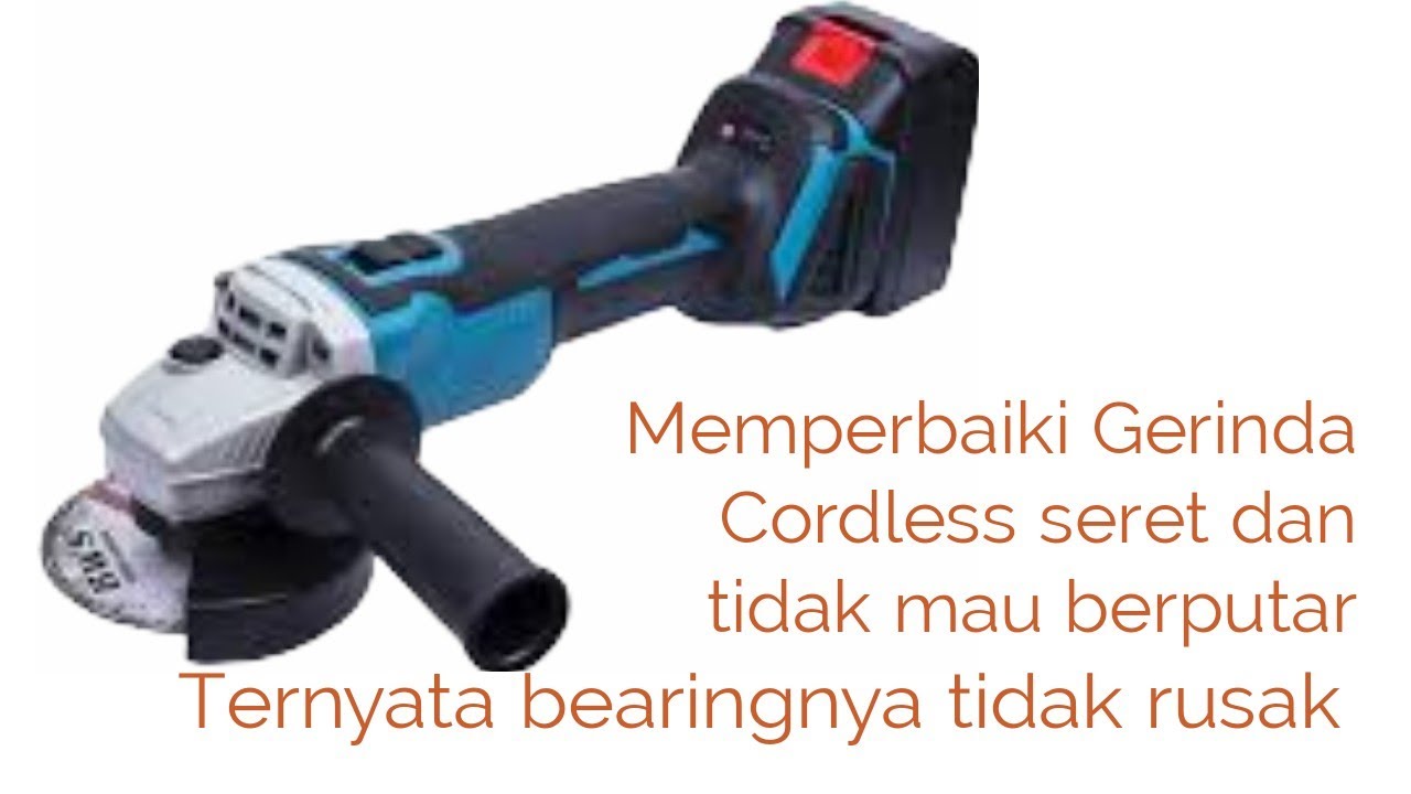 Memperbaiki Gerinda Cordless brushless yang seret dan kadang tidak mau berputar