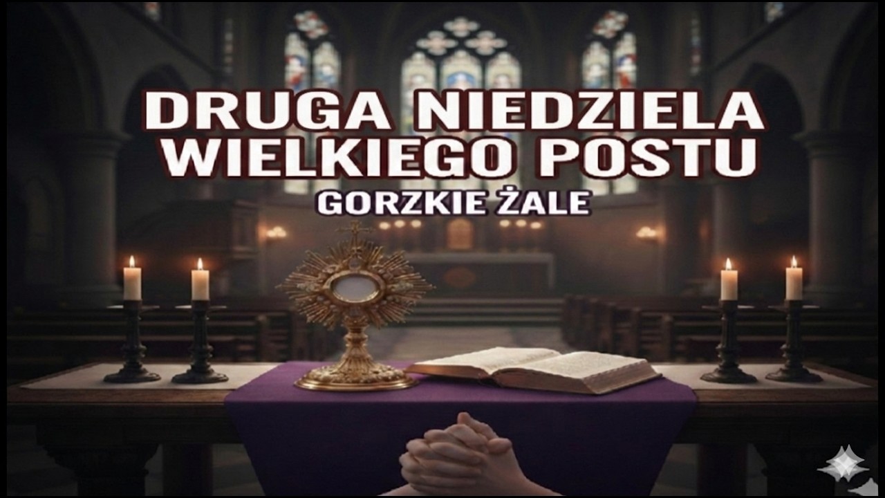 II Niedziela Wielkiego Postu i Gorzkie Żale cz. II