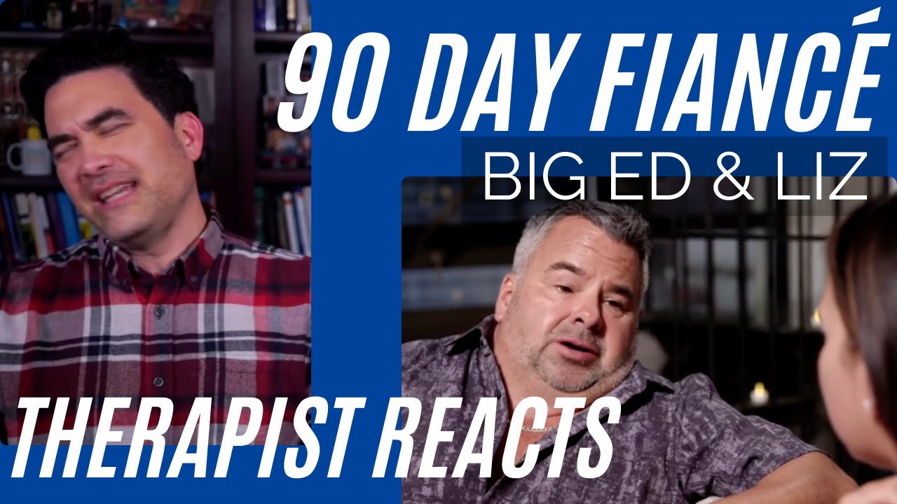 90 Day Fiancé - (Big Ed #72) - Performing Little Attorney - Therapist Reacts