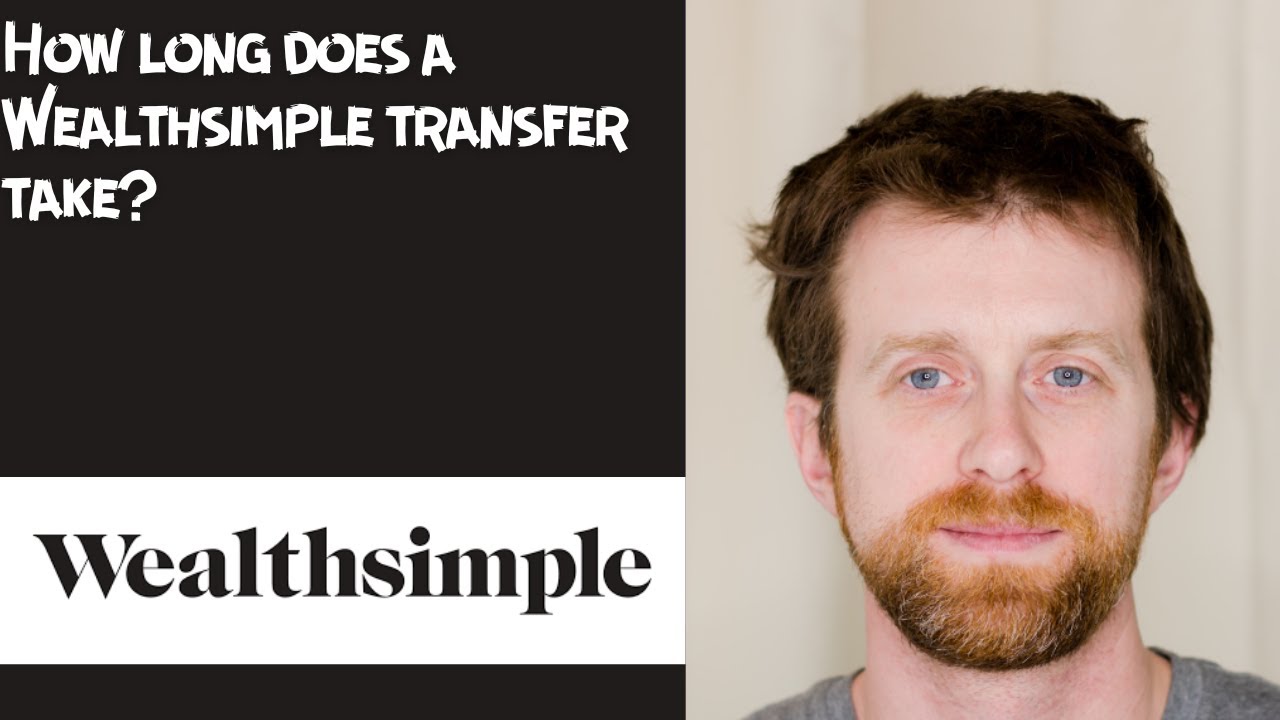 How long does a Wealthsimple transfer take