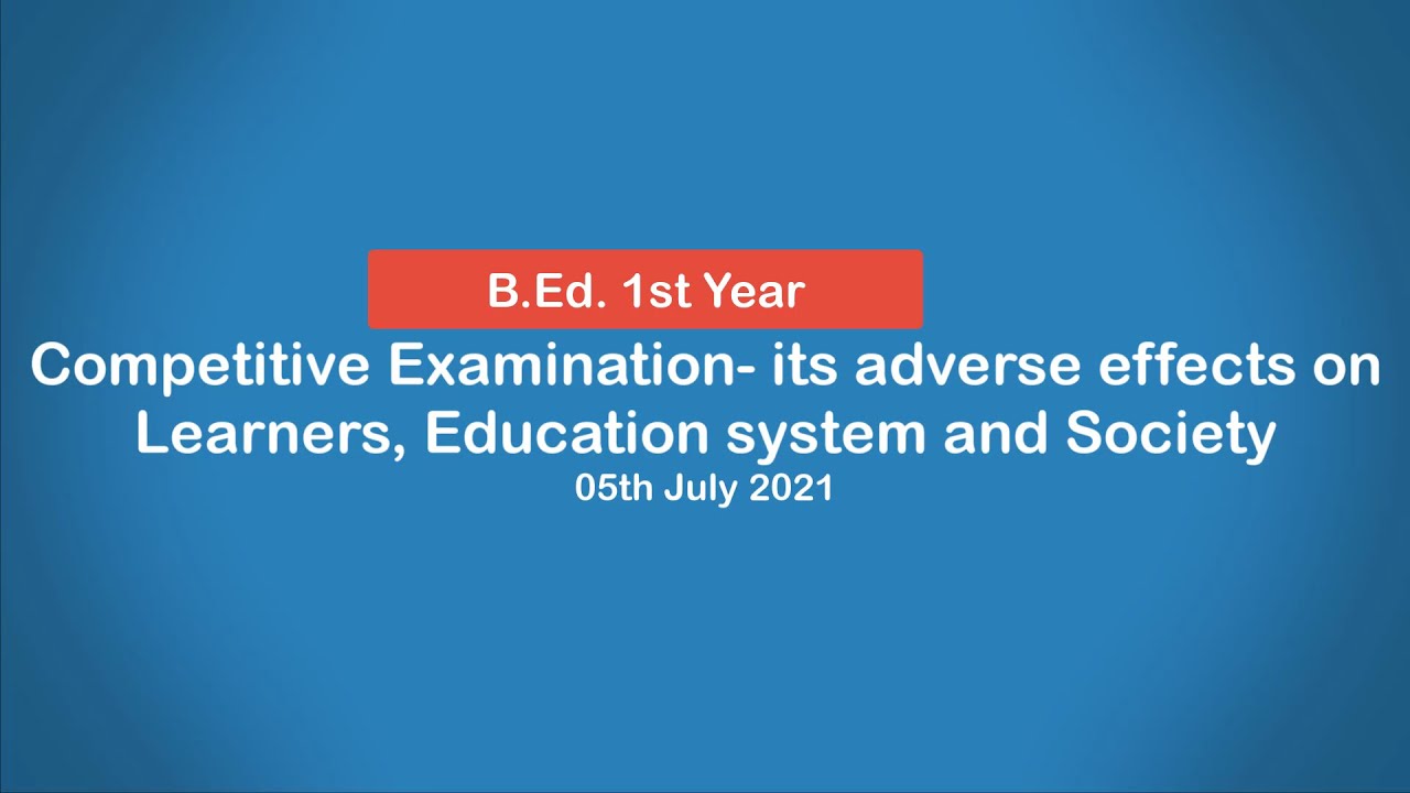 Competitive Examination- its adverse effects on Learners, Education system and Society
