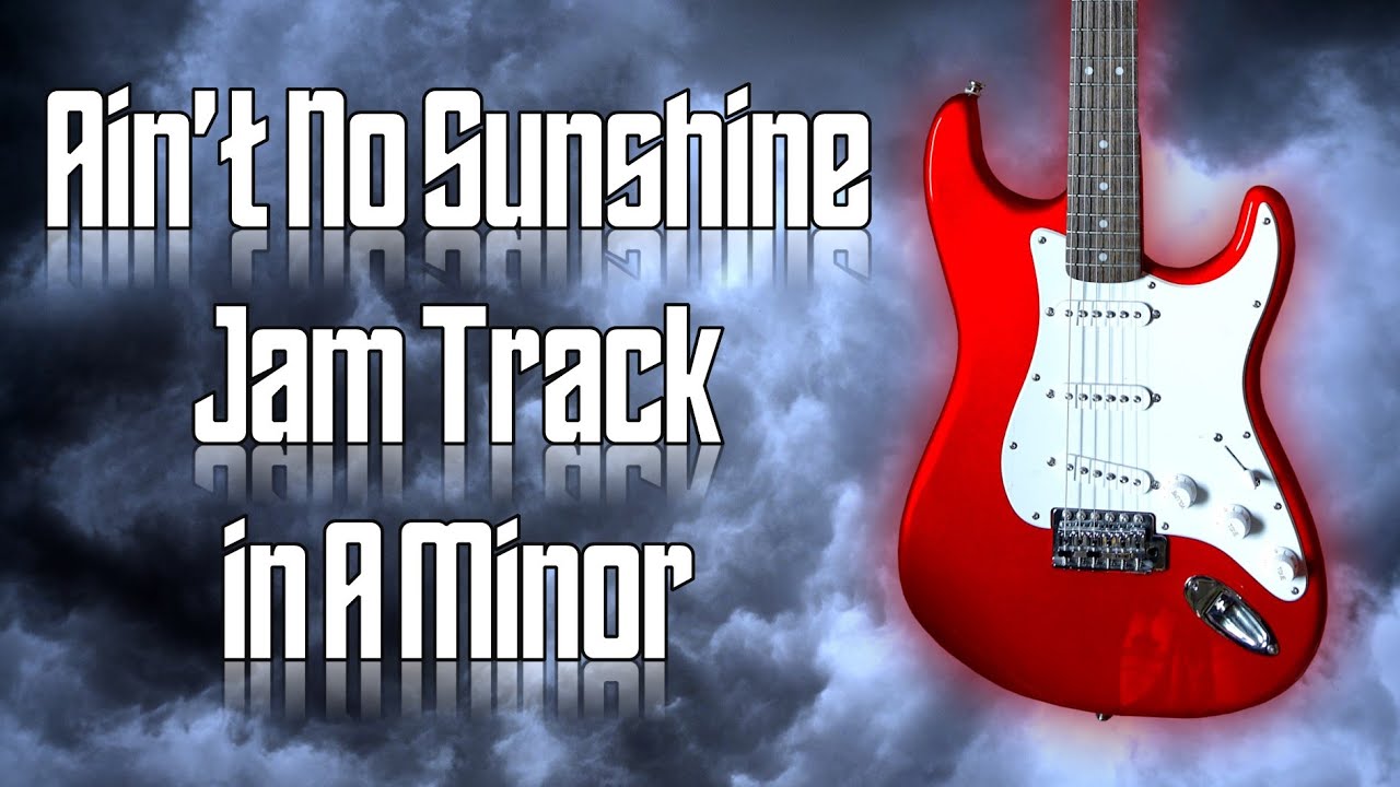 Ain&rsquo;t No Sunshine Jam Track in A Minor 🎸 Guitar Backing Track