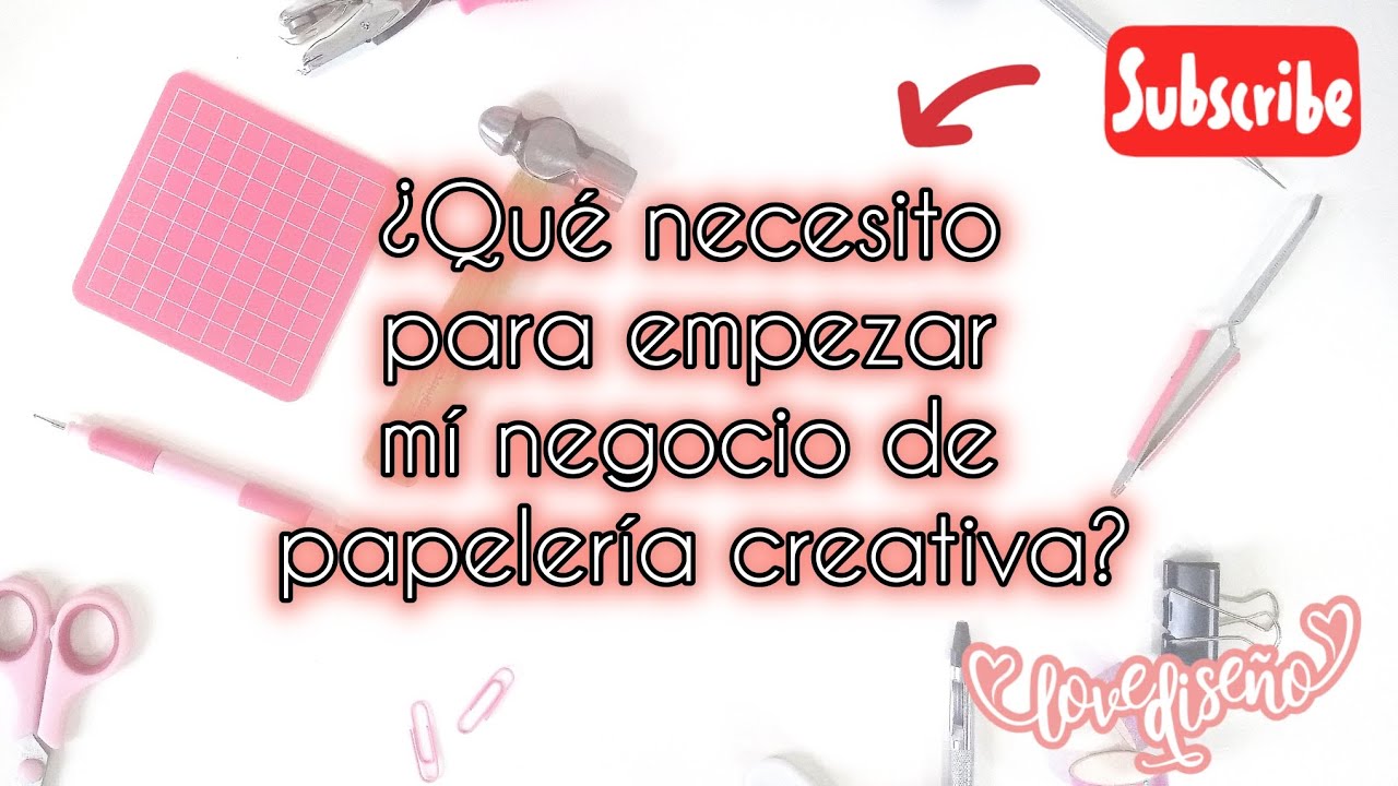 Qué necesito para empezar mí negocio de papelería creativa, candy bar y diseños personalizados