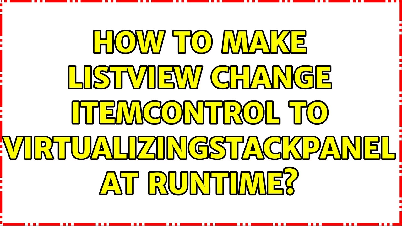 Jak sprawić, by ListView zmienił ItemControl na VirtualizingStackPanel w czasie wykonywania?