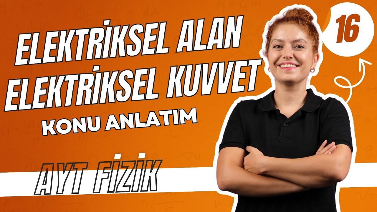 Elektriksel Alan | Elektriksel Kuvvet | AYT ELEKTRİK ve MANYETİZMA |11.SINIF AYT FİZİK  | 16. Gün