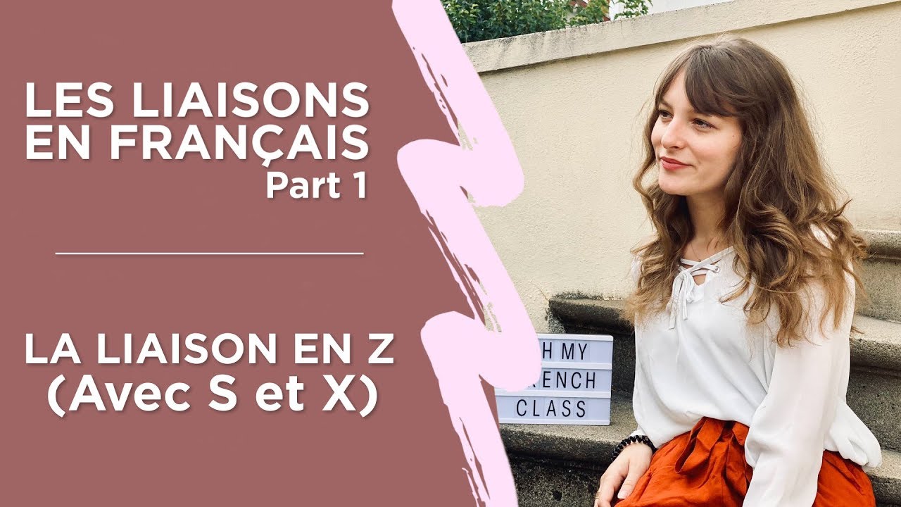 Les Liaisons en Français - La Liaison en Z (avec S et X) (Part 1)