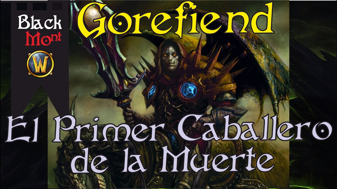 Gorefiend, El Primer Caballero de la Muerte | Blackmont | World of Warcraft
