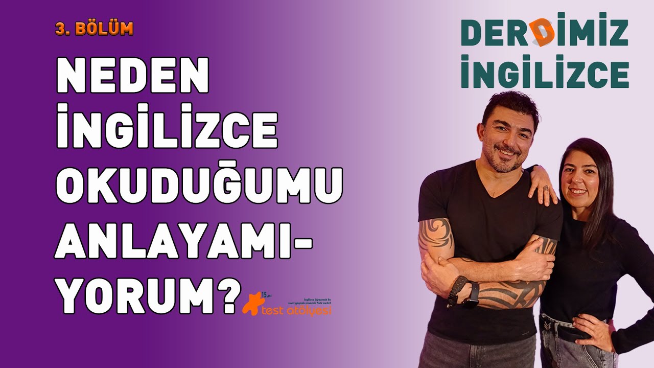 Derdimiz İngilizce - NEDEN İNGİLİZCE OKUDUĞUMU ANLAYAMIYORUM?