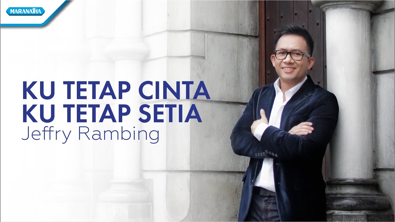 Ku Tetap Cinta Ku Tetap Setia - Jeffry Rambing (Video)