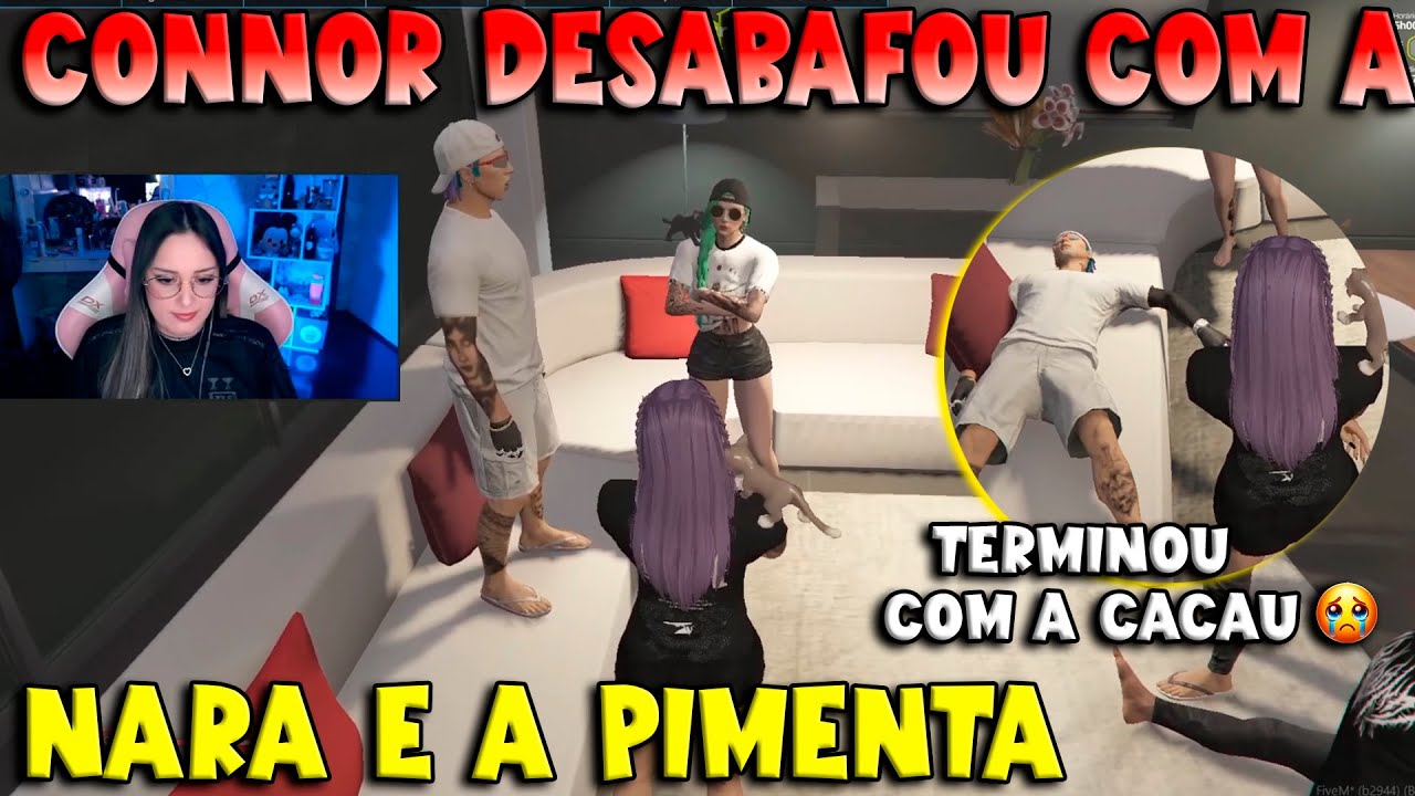 CONNOR DESABAFOU COM A NARA E A PIMENTA, ELE TERMINOU COM A CACAU 😭😭 - KOGA GTA RP CLIPS