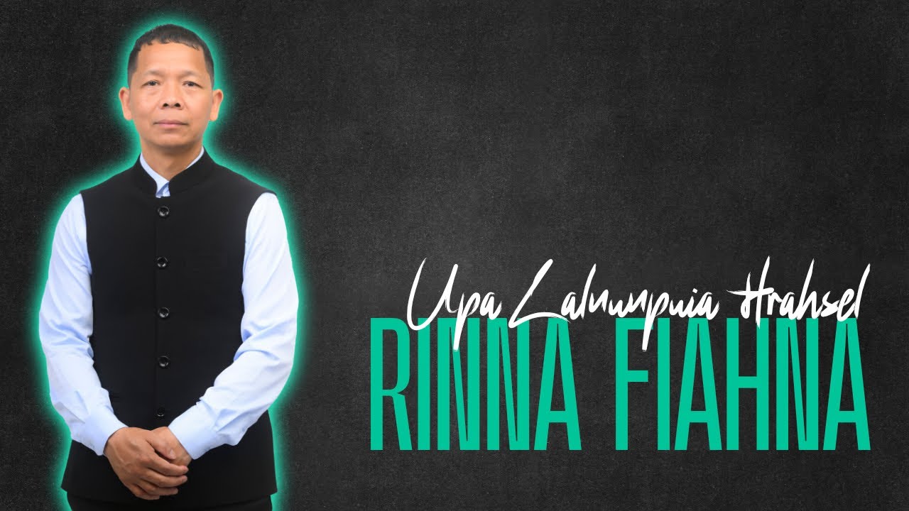 RINNA FIAHNA | Upa Lalnunpuia Hrahsel | WEST PHAILENG