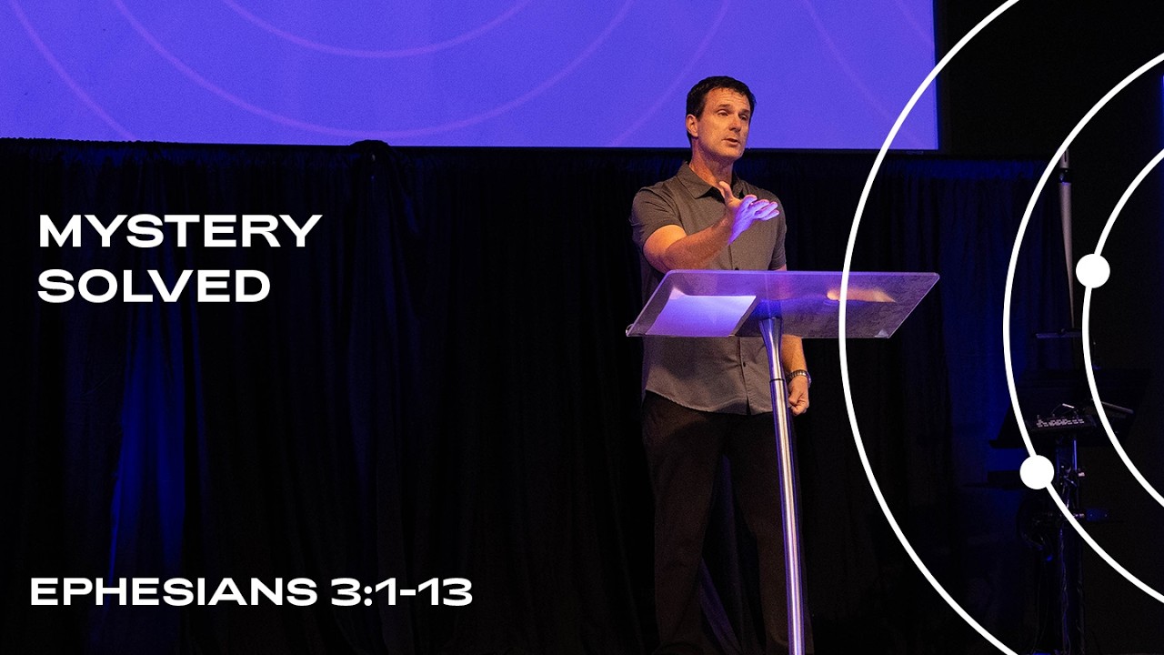 Mystery Solved | Ephesians 3:1-13 | Pastor Trent Griffith