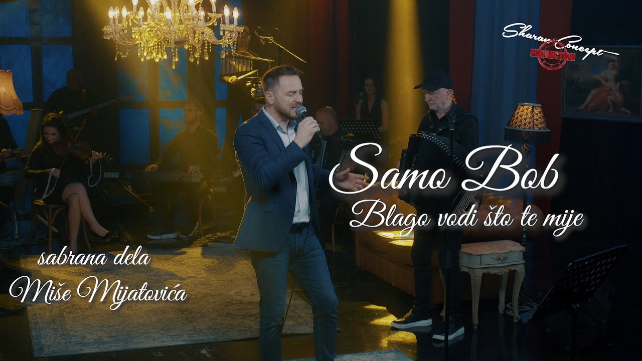 SAMO BOB -  BLAGO VODI ŠTO TE MIJE (LIVE 2022)