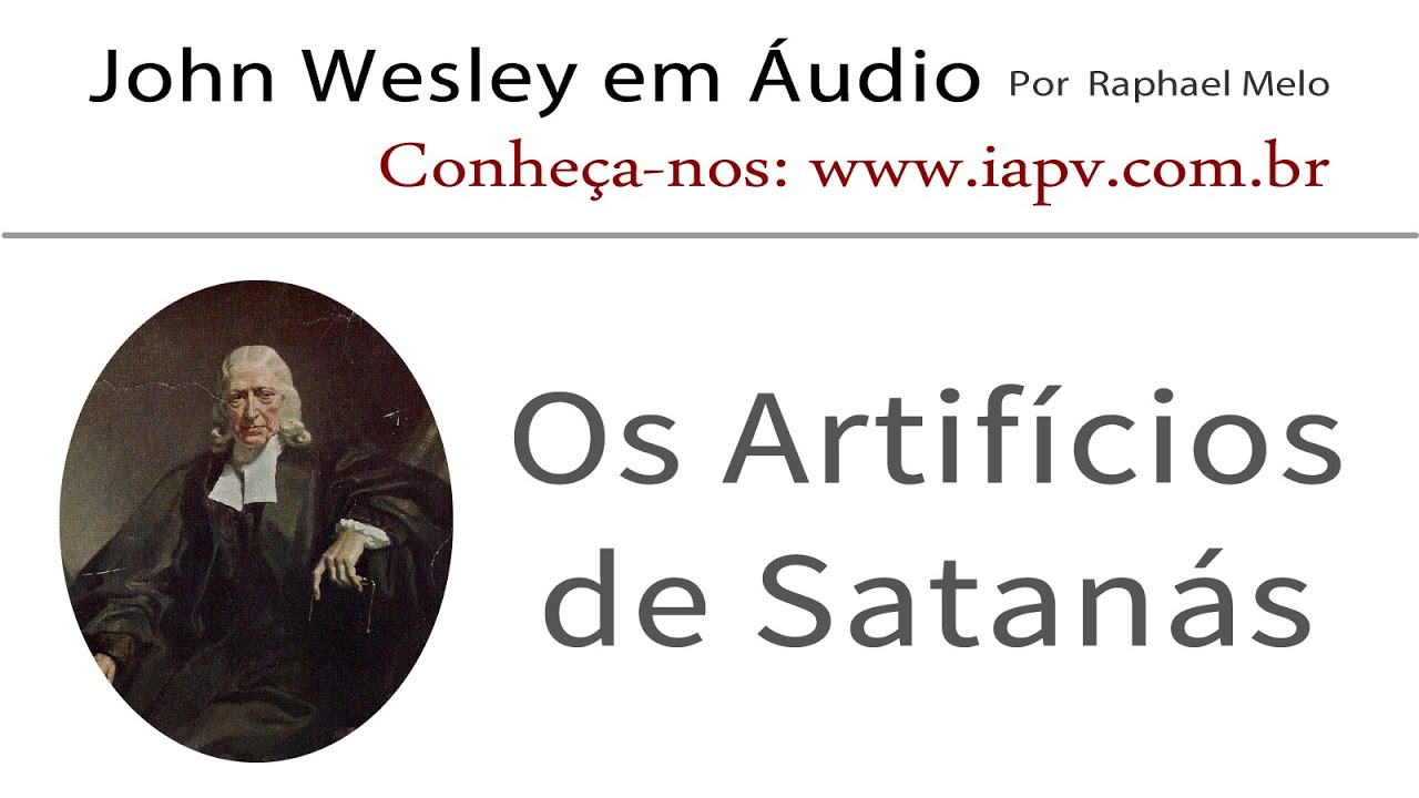 Os Artifícios de Satanás - John Wesley em Áudio