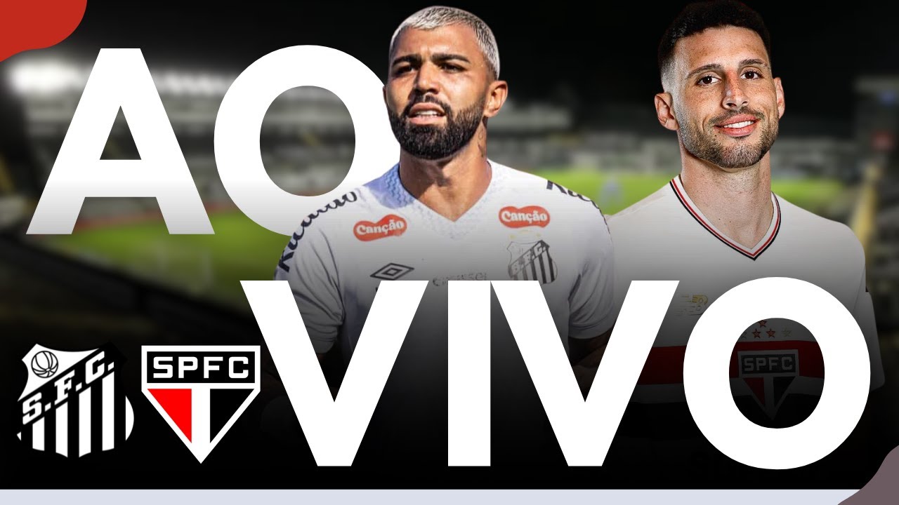 🎥 SANTOS X S&Atilde;O PAULO AO VIVO 🔥 SAN‑S&Atilde;O DO BRASILEIR&Atilde;O 2026 🇧🇷⚽