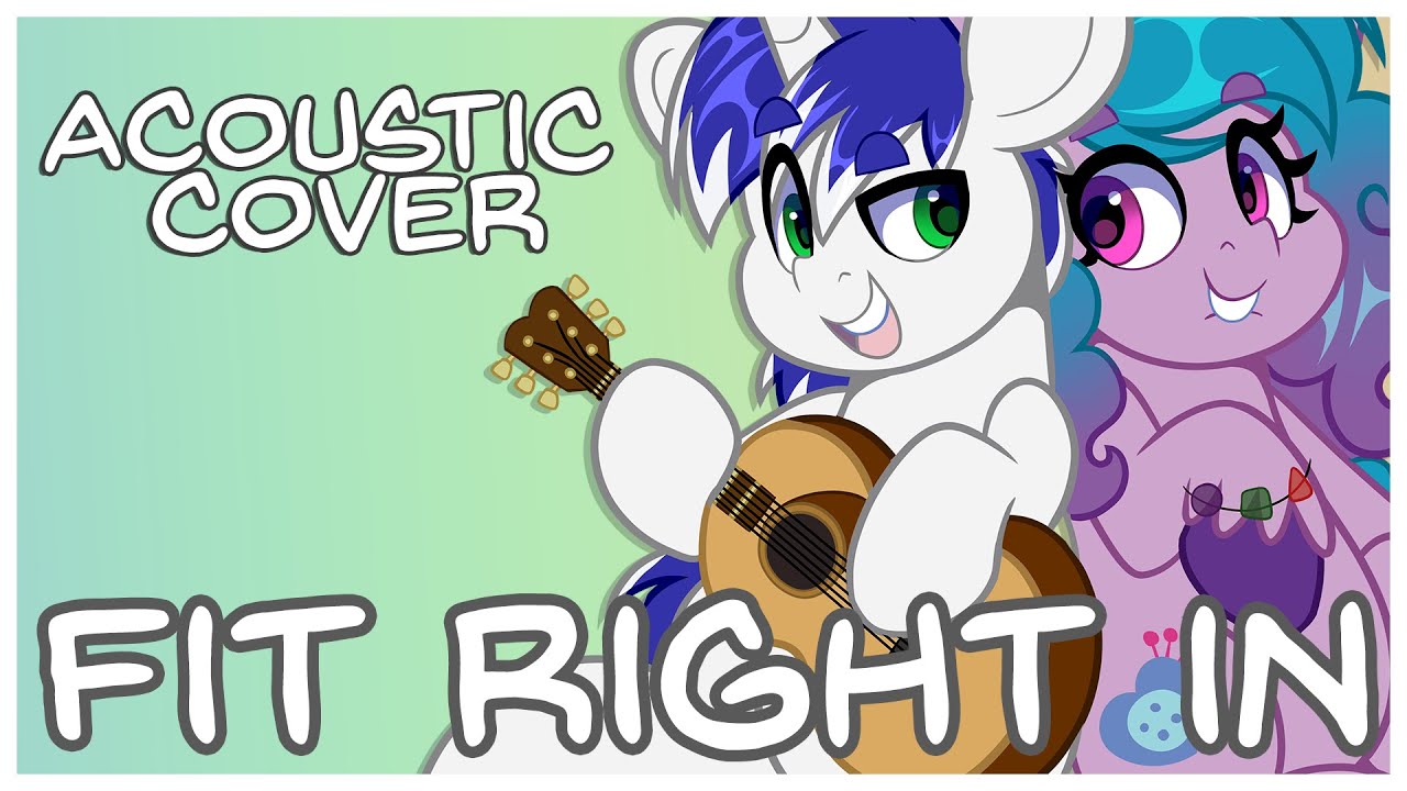 [MLP ACOUSTIC COVER] Fit Right In