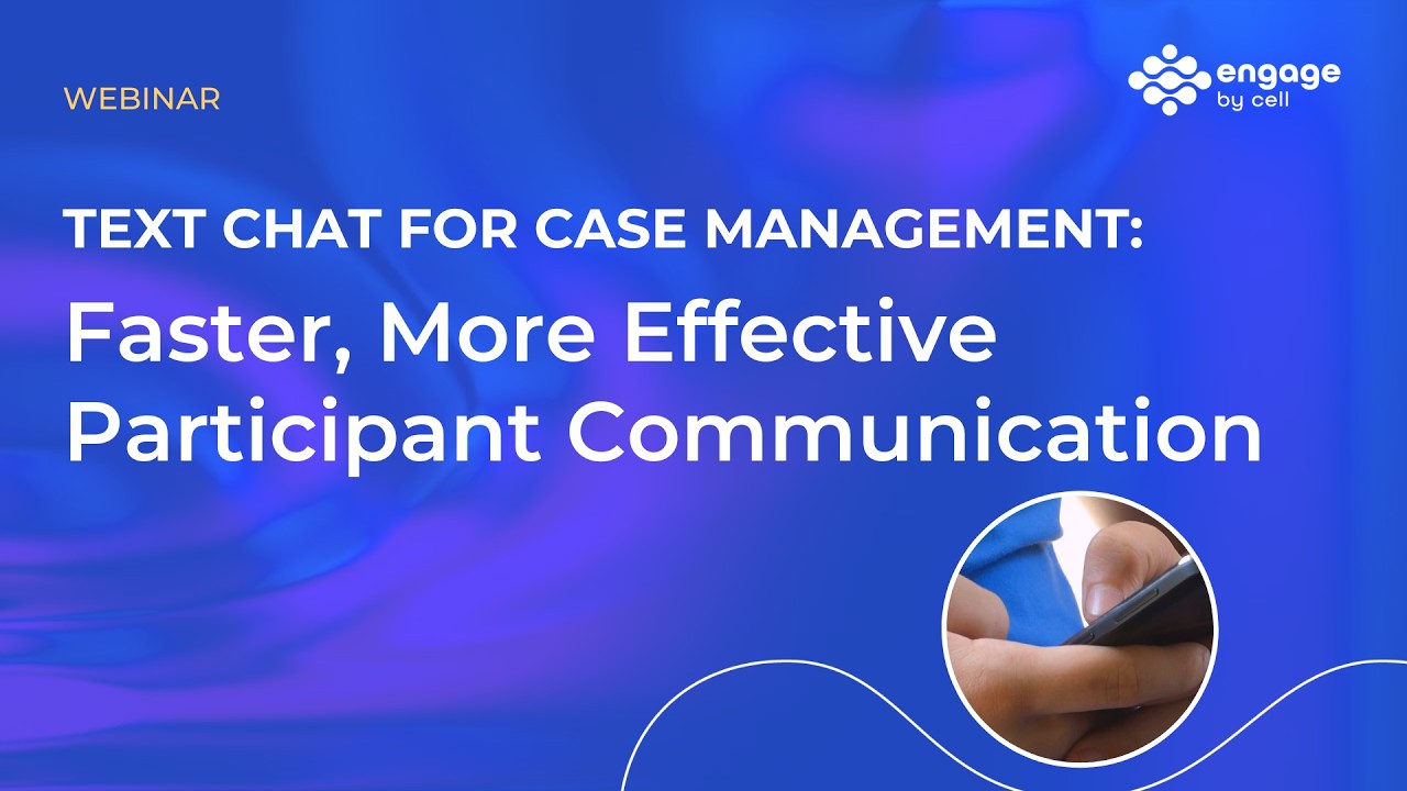 Text Chat for Case Management: Faster, More Effective Participant Communication