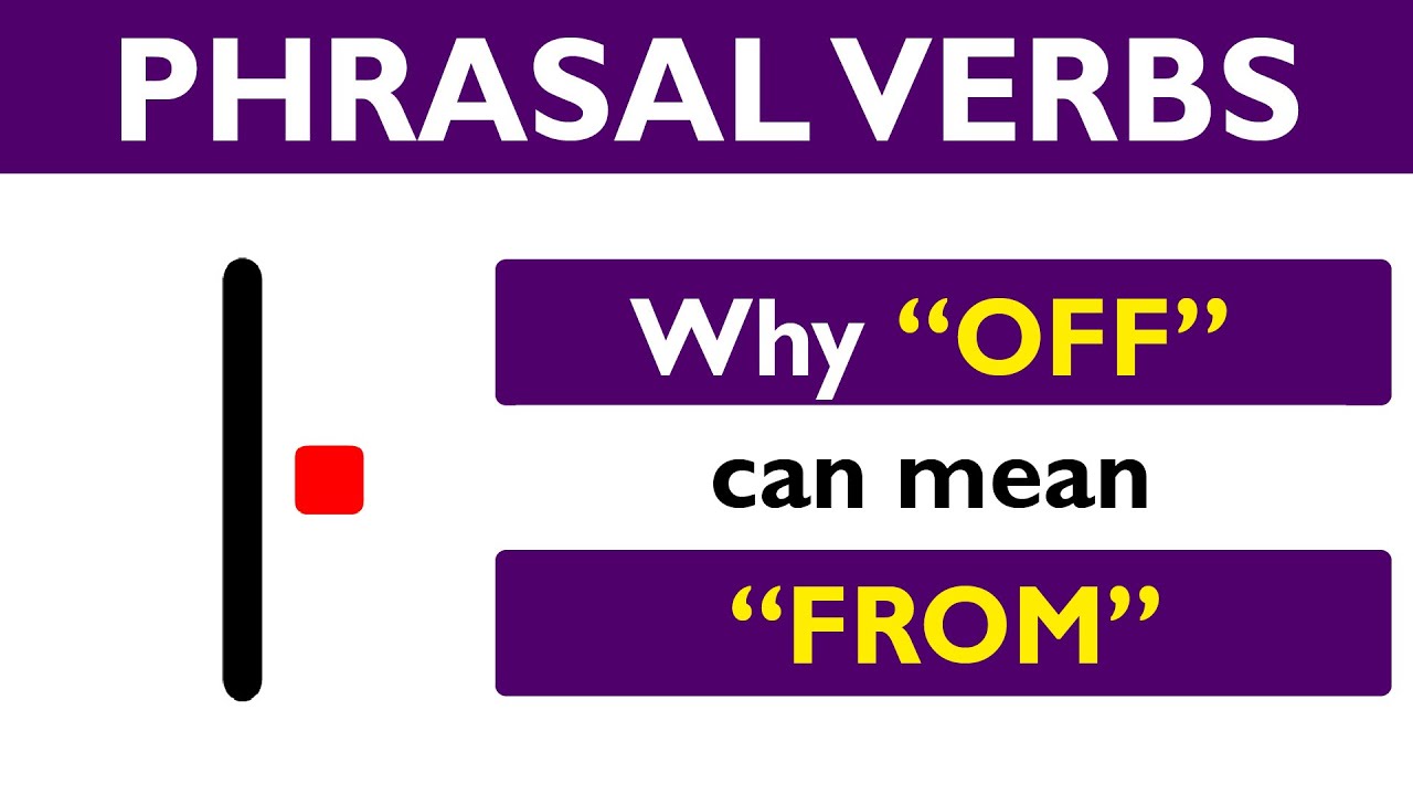 Phrasal verb prepositions: OFF part 08: OFF means FROM