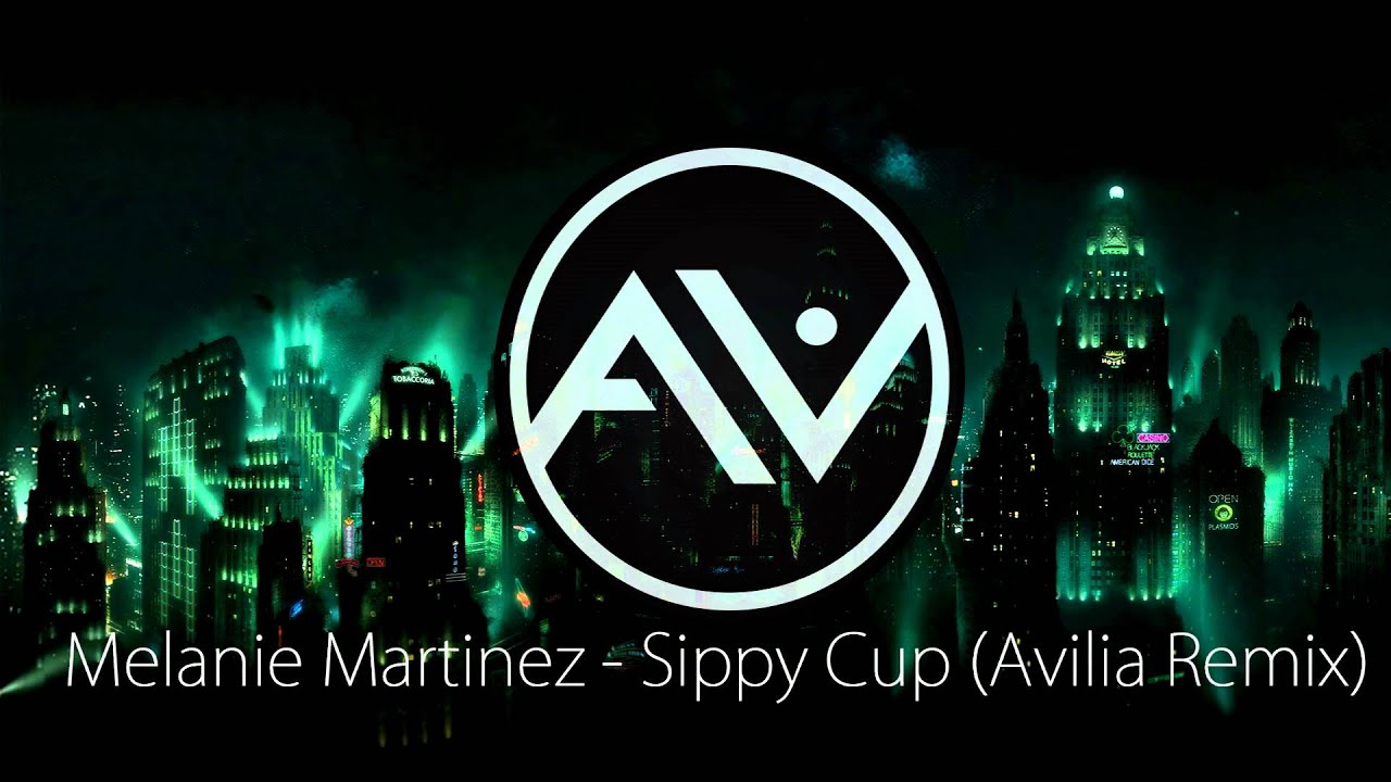 Melanie Martinez - Sippy Cup (Avilia Remix)
