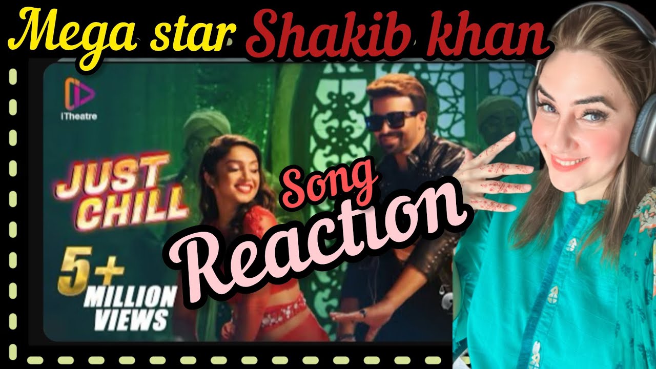 Just Chill | NABAB LLB | Shakib Khan | Pakistani reaction