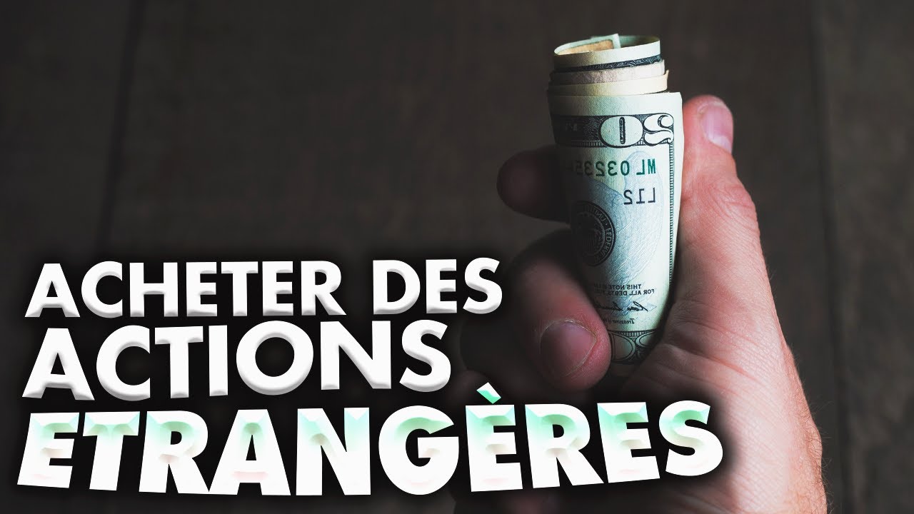 Comment acheter des actions &eacute;trang&egrave;res ?