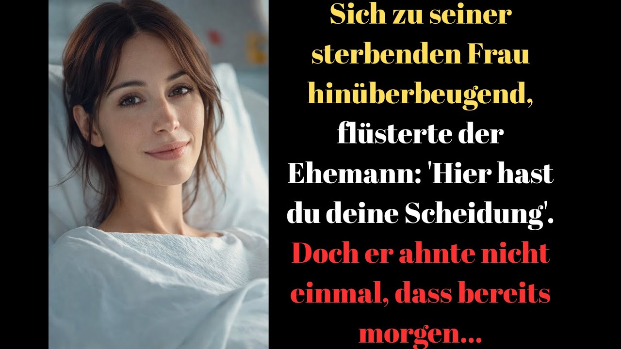 Er flüsterte seiner sterbenden Frau: „Hier ist deine Scheidung“. Doch er ahnte nichts...