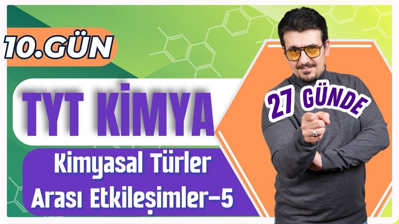 27 GÜNDE TYT KİMYA KAMPI (10.GÜN - 2.KISIM) | KİMYASAL TÜRLER ARASI ETKİLEŞİMLER-5 + PDF 🗓️