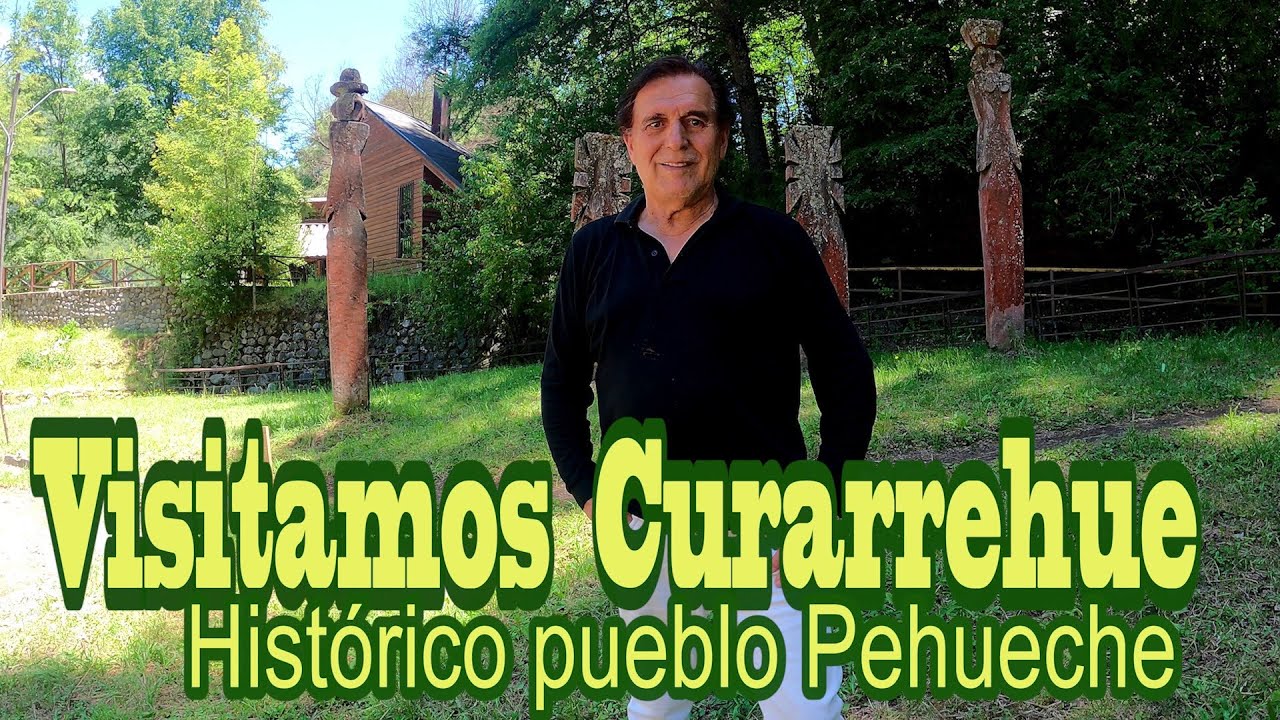VISITAMOS CURARREHUE. Histórico pueblo Pehuenche.  Canal Chile tva