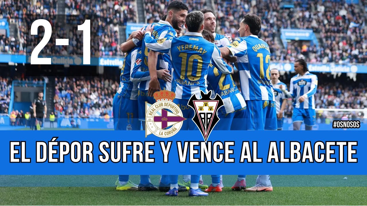 DEPORTIVO 2-1 ALBACETE | VICTORIA SUFRIDA EN RIAZOR | ANÁLISIS Y RESUMEN | J25 LALIGA HYPERMOTION